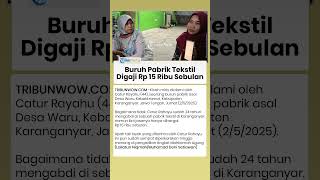 Nasib Pilu Pekerja Pabrik Tekstil di Karanganyar Jateng, Kerja Cuma Digaji Rp 15 Ribu Sebulan