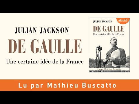 "De Gaulle - une certaine idée de la France" de Julian Jackson lu par Mathieu Buscatto