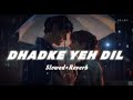 Dhadke Ye Dil Full Song Slowed Reverb Sufi Loops