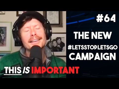 Ep 64: The New #LetsStopLetsGo Campaign | This is Important Podcast