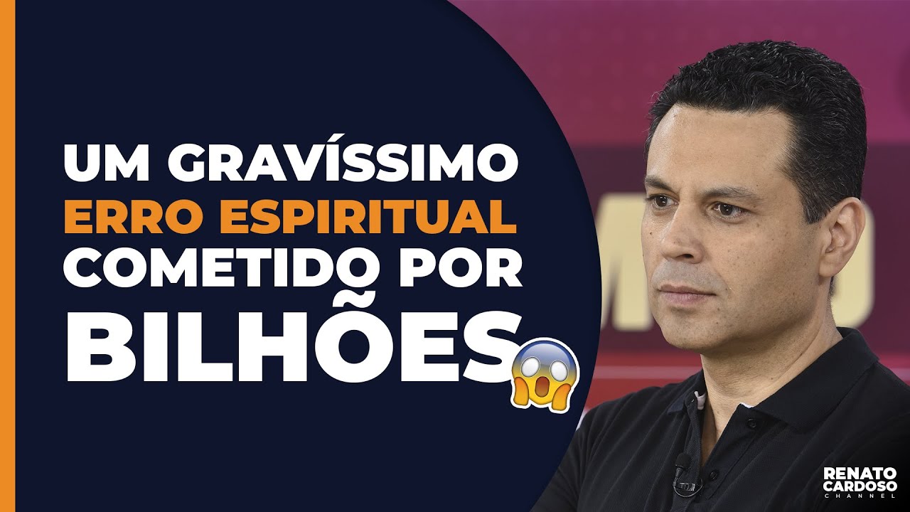 UM GRAVÍSSIMO ERRO ESPIRITUAL COMETIDO POR BILHÕES