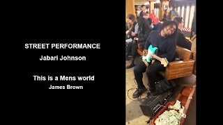 Street Performance - Jalib Johnson - This Is A Mans World / James Brown