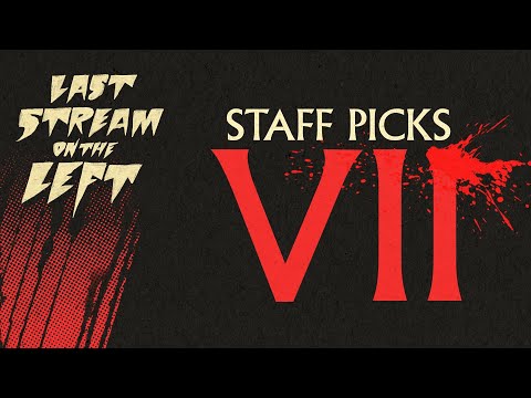 STAFF PICKS 7 /// Last Stream on The Left /// June 4th, 2024