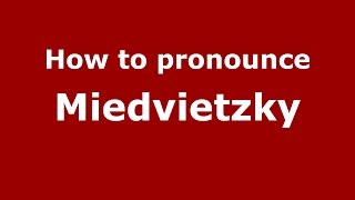 How to pronounce Miedvietzky