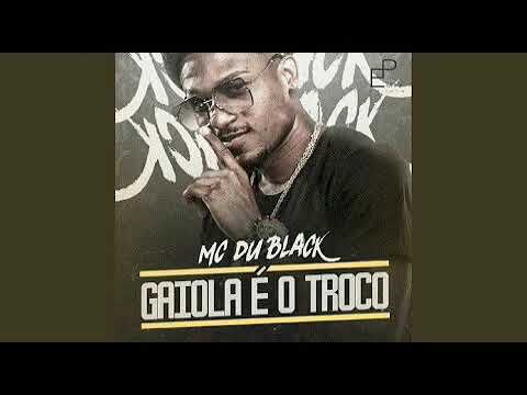 MC DU BLACK- GAIOLA É O TROCO (REMIX)
