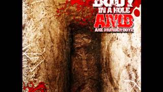 Axe Murder Boyz - Body In A Hole