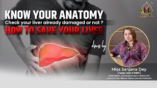 Know your Anatomy ! How to save your liver ! (Explained by Miss Sanjana Dey)