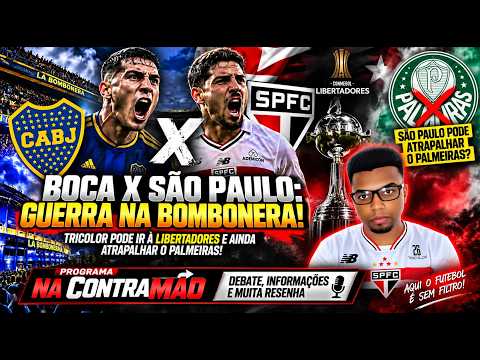 BOCA X SÃO PAULO: GUERRA NA BOMBONERA! TRICOLOR PODE IR À LIBERTADORES E  ATRAPALHAR O PALMEIRAS!