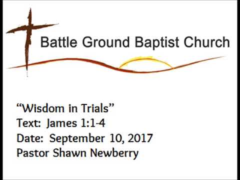 09 10 17 Wisdom in Trials, Pastor Shawn Newberry
