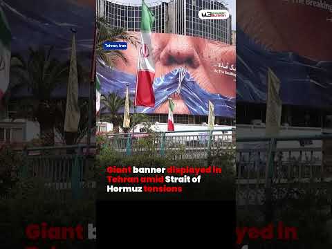 Giant Banner Displayed in Tehran Amid Rising Strait of Hormuz Tensions