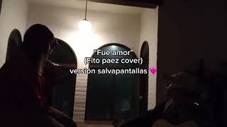 Fue amor - Fito paez (cover versión salvapantallas)