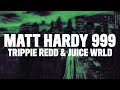 Trippie Redd Matt Hardy 999 Lyrics Ft Juice WRLD
