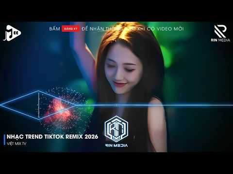 NHẠC TREND TIKTOK REMIX 2026 | NONSTOP VIỆT MIX 2026 BASS CỰC MẠNH | NHẠC TRẺ REMIX HAY NHẤT 2026
