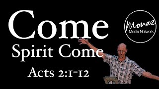 Come Spirit Come | Acts 2:1-12 | Pastor Mike Keller