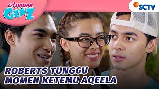 Download lagu Roberts Udah Nggak Sabar Ketemu Aqeela Cegil Andromeda?! | Asmara Gen Z - Episode 420 mp3