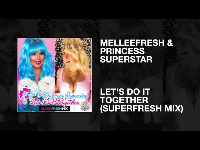 Melleefresh & Princess Superstar – Let’s Do It Together (The SuperFresh Mix) (Remix Stems)