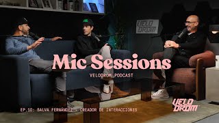 VELODROM MIC SESSIONS PODCAST EP10 - SALVA FERNÁNDEZ