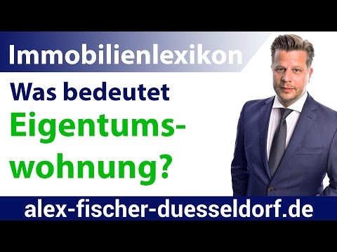 Was bedeutet Eigentumswohnung? Einfach erklärt (Immobilien Definitionen)