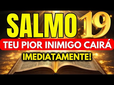 SALMO 19: ORAÇÃO MUITO FORTE PARA AFASTAR INIMIGOS, NEGATIVIDADE E ATRAIR COISAS BOAS.