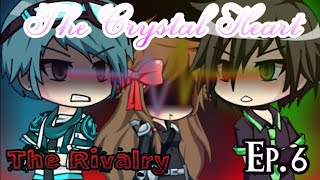 Gacha Studio | The Crystal Heart | The Rivalry Ep. 6 |