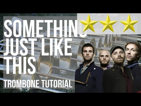 How to play Something Just Like This by The Chainsmokers ft Coldplay on Trombone (Tutorial)