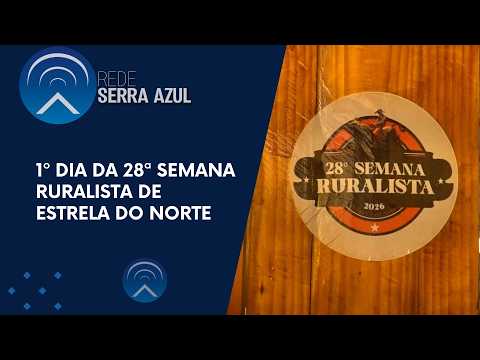 1º DIA DA 28ª SEMANA RURALISTA DE ESTRELA DO NORTE