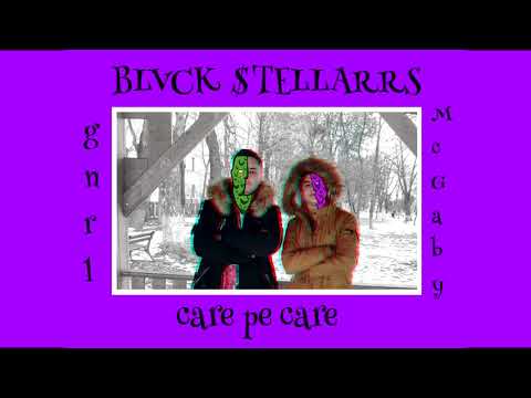 BLVCK $TELLARRS - Care pe care ( McGaby x gnrl )