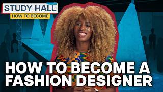 How to Become: a Fashion Designer