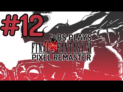 ★Final Fantasy VI: Pixel Remaster - Part 12★