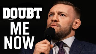DOUBT ME NOW - Best Motivational Speech Video Featuring Conor McGregor.