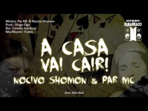 Nocivo Shomon e Par Mc - A Casa Vai Cair