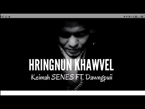 Keimah SE'NES Ft. DAWNGPUII | Hringnun Khawvel(Lyrics)