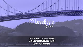 West.K feat. Lofthill Music - Californication (Alex Hill Radio Mix) LoveStyle Records