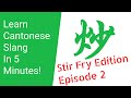 Cantonese Slang Tutorial Stir Fry Edition Part 2