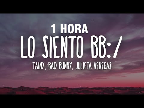 [1 HORA] Tainy, Bad Bunny, Julieta Venegas - Lo Siento BB:/ (Letra/Lyrics)
