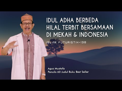 Islam Futuristik eps. 138 - IDUL ADHA BERBEDA HILAL TERBIT BERSAMAAN DI MEKAH & INDONESIA