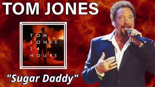 Tom Jones - Sugar Daddy (24 Hours - 2008)