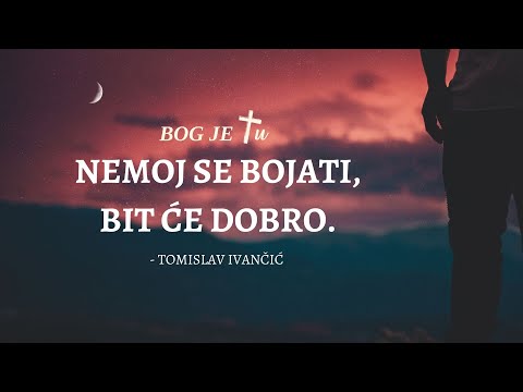 Nemoj se bojati, bit će dobro! - Tomislav Ivančić