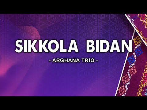 Sikkola Bidan - Arghana Trio [Lirik]