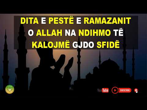 Dita e Pestë e Ramazanit, O Allah na ndihmo të kalojmë gjdo sfidë