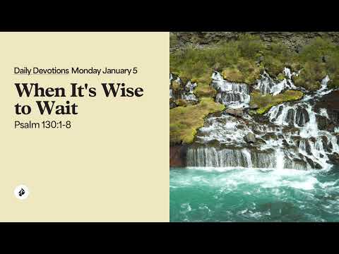 When It’s Wise to Wait – Daily Devotional