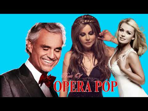 Andrea Bocelli, Il Divo, Barbra Streisand, Sarah Brightman ~ Opera Pop Songs