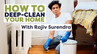 How to Deep Clean Your Home, With Rajiv Surendra | Life Skills With Rajiv