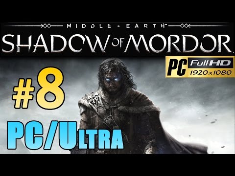 Middle Earth Shadow Of Mordor (PC Ultra) - Walkthrough Part 8 An Interested Party Walkthrough 1080p