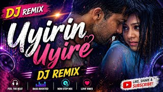Download lagu UYIRIN UYIRE  DJ REMIX  mp3