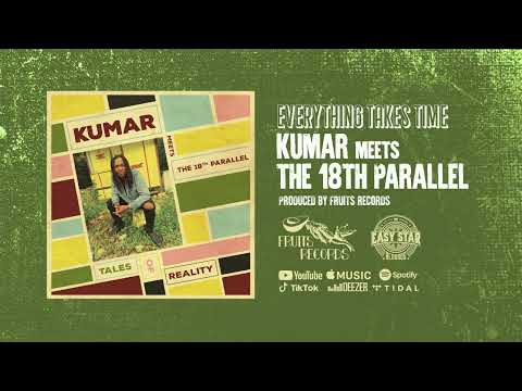 Kumar meets The 18th Parallel - Everything Takes Time (Official Audio)