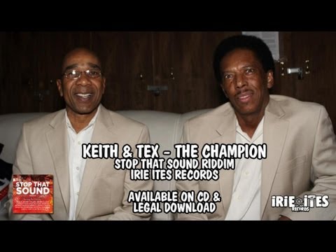 KEITH & TEX - THE CHAMPION - STOP THAT SOUND RIDDIM - IRIE ITES RECORDS
