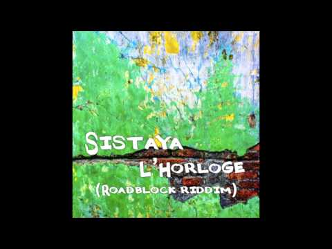 SISTAYA - L'horloge (Roadblock Riddim)
