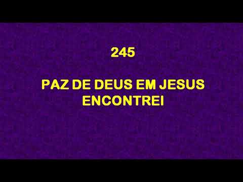 Harpa Cristã 245 - Paz De Deus Em Jesus Eu Encontrei