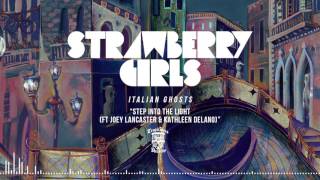 STRAWBERRY GIRLS - Step Into The Light (Ft. Joey Lancaster and Kathleen Delano) (Official Stream)
